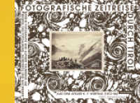 Fotografische Zeitreise durch Tirol : Frühe Fotografie und alpiner Tourismus am Beispiel des Fotoalbums "Nordtirol und Nachbarn" aus dem Atelier K.F. Würthle (1872-86) (Ötztaler Museen Schriften 6) （2021. 180 S.）