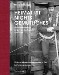 Heimat ist nichts Gemütliches. : Vom historischen Leben und Arbeiten im Ötztal. Ötztaler Museumsgeschichte(n) Teil 1 (Ötztaler Museen Schriften 7) （2022. 224 S. 205 mm）