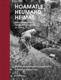 Hoamatle. Heumahd. Heimat. : Vom historischen Leben und Arbeiten im Ötztal. Ötztaler Museumsgeschichte(n) Teil 2 (Ötztaler Museen Schriften 8) （2022. 260 S. 2050 mm）