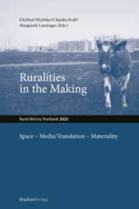 Ruralities in the Making: Space - Media/Translation - Materiality : Jahrbuch für Geschichte des ländlichen Raumes/Rural History Yearbook 2022 (Jahrbuch für Geschichte des ländlichen Raumes 19) （2025. 250 S. 234 mm）