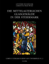 Die mittelalterlichen Glasgemälde in der Steiermark : Corpus Vitrearum Medii Aevi Österreich Band VI., 2 （2025. 472 S.）