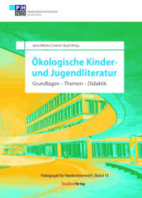 Ökologische Kinder- und Jugendliteratur : Grundlagen - Themen - Didaktik (Pädagogik für Niederösterreich 15) （2024. 588 S. 240 mm）