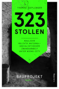 323 Stollen. Bauliche Relikte nationalsozialistischer Zwangsarbeit unter Wiens City : Bauprojekt. Band 1 （2025. 480 S. 234 mm）