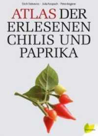 Atlas der erlesenen Chilis und Paprika （2014. 272 S. m. Farbfotos. 35 cm）