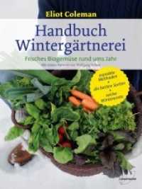 Handbuch Wintergärtnerei : Frisches Biogemüse rund ums Jahr. Mit einem Vorwort von Wolfgang Palme （5. Aufl. 2021. 224 S. mit zahlreichen Farbfotos und Grafiken. 227 mm）