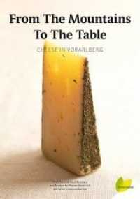 From the Mountains to the Table : Cheese in Vorarlberg （2014. 220 S. w. col. figs. 240 mm）