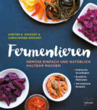 Fermentieren : Gemüse einfach und natürlich haltbar machen. Praktische Grundlagen. Bewährte Methoden. 140 köstliche Rezepte （8. Aufl. 2025. 376 S. m. 100 Farbfotos. 234 mm）