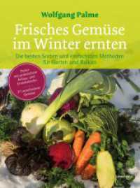 Frisches Gem&uuml;se im Winter ernten : Die besten Sorten und einfachsten Methoden f&uuml;r Garten und Balkon. Poster mit praktischem Anbau- und Erntekalender. 77 verschiedene Gem&uuml;se （10. Aufl. 2024. 384 S. 227 mm）