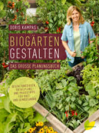 Biog&auml;rten gestalten : Das gro&szlig;e Planungsbuch. Gestaltungsideen, Detailpl&auml;ne und Praxistipps f&uuml;r Obst- und Gem&uuml;seanbau （2. Aufl. 2020. 440 S. mit  Farbfotos u. Zeichnungen. 227 mm）