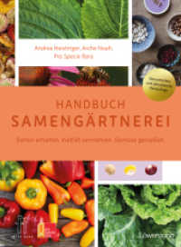 Handbuch Samengärtnerei : Sorten erhalten. Vielfalt vermehren. Gemüse genießen. （2024. 504 S.）