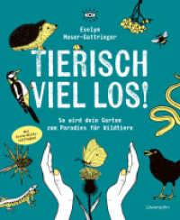 Tierisch viel los! : So wird dein Garten zum Paradies für Wildtiere （2025. 180 S. 245 mm）