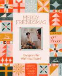 Merry Friendsmas - Entspannte Weihnachtszeit : Rezepte, Rituale und kleine Freuden （Auflage）