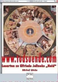 www.todsuende.com : Lesarten zu Elfriede Jelineks 'Neid' (Diskurse.Kontexte.Impulse Bd.5) （2009. 264 S. 21 cm）
