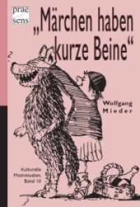 "Märchen haben kurze Beine" : Moderne Märchenreminiszenzen in Literatur, Medien und Karikaturen (Kulturelle Motivstudien 10) （2009. 346 S. 21 cm）
