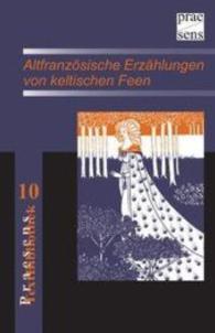 Altfranzösische Erzählungen von keltischen Feen (Praesens TextBibliothek (PTB) Bd.10) （2016. 138 S. 211 mm）