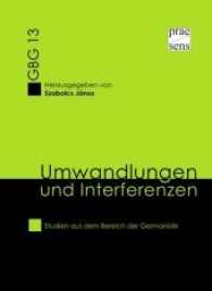 Umwandlungen und Interferenzen (Großwardeiner Beiträge zur Germanistik .13) （2016. 381 S. 23 cm）