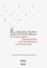 Zur kulturellen Funktion von kleiner Differenz: Verwandtschaften, Freundschaften und Feindschaften in Zentraleuropa （2017. 300 S. 232 mm）