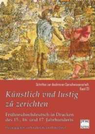 "Künstlich vnd lustig zu zerichten" : Frühneuhochdeutsch in Drucken des 15., 16. und 17. Jahrhunderts (Schriften zur diachronen Sprachwissenschaft .23) （2016. 115 S. 21 cm）