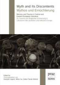 Myth and Its Discontents / Mythos und Ernüchterung : Memory and Trauma in Central and East European Literature. Zu Trauma und (fraglicher) Erinnerung in Literaturen des zentralen und östlichen Europa （2017. 350 S. 210 mm）