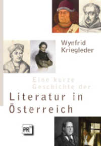 Eine kurze Geschichte der Literatur in Österreich : Menschen - Bücher - Institutionen （3., korr. u. erw. Auflage. 2018. 617 S. 20 cm）