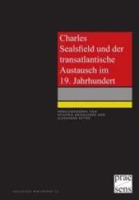 Charles Sealsfield und der transatlantische Austausch im 19. Jahrhundert (Sealsfield Bibliothek .12) （2018. 215 S. 23 cm）