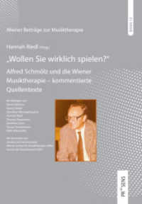 "Wollen Sie wirklich spielen?" : Alfred Schmölz und die Wiener Musiktherapie - kommentierte Quellentexte (Wiener Beiträge zur Musiktherapie 12) （2021. 421 S. 23 cm）