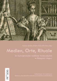 Medien, Orte, Rituale : Zur Kulturgeschichte weiblicher Kommunikation im Königreich Ungarn (Verflechtungen und Interferenzen 5) （2020. 367 S. 21 cm）