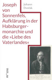 Joseph von Sonnenfels, Aufklärung in der Habsburgermonarchie und die »Liebe des Vaterlandes« （2024. 260 S. 21 cm）