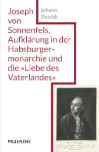 Joseph von Sonnenfels, Aufklärung in der Habsburgermonarchie und die »Liebe des Vaterlandes« （2024. 260 S. 21 cm）