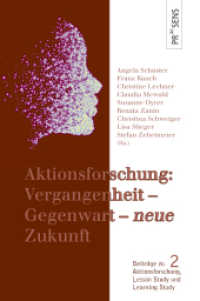 Aktionsforschung: Vergangenheit - Gegenwart - 'neue' Zukunft (Beiträge zu Aktionsforschung, Lesson Study und Learning Study 2) （2023. 348 S. 21 cm）