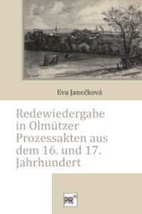 Redewiedergabe in Olmützer Prozessakten aus dem 16. und 17. Jahrhundert （2024. 310 S. 209 cm）
