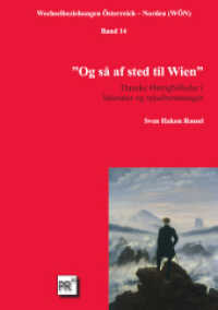 "Og så af sted til Wien" : Danske Østrigbilleder i litteratur og rejseberetninger (Wechselbeziehungen Österreich - Norden (WÖN) 14) （2024. 342 S. 21 cm）