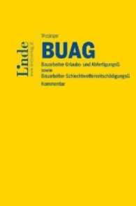 BUAG - Kommentar (f. Österreich) : Bauarbeiter-Urlaubs- und AbfertigungsG sowie Bauarbeiter-SchlechtwetterentschädigungsG （2017. 560 S. 20,5 cm）