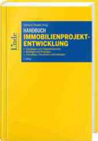 Handbuch Immobilienprojektentwicklung : Grundlagen und Tätigkeitsbereiche, Beteiligte und Strategien, Praxistipps, Checklisten und Fallstudien （2. Aufl. 2022. 504 S. 240 mm）