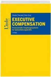 Executive Compensation (f. Österreich) : Professionelle Vergütungssysteme für Spitzenführungskräfte （2. Aufl. 2016. 192 S. 22.5 cm）
