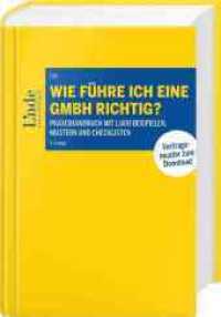 Wie führe ich eine GmbH richtig? : Praxishandbuch mit 1.600 Beispielen, Mustern und Checklisten （3. Aufl. 2021. 1656 S. 240 mm）
