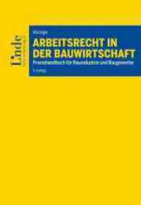 Arbeitsrecht in der Bauwirtschaft : Praxishandbuch für Bauindustrie und Baugewerbe （4. Aufl. 2021. 268 S. 22.5 cm）
