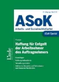 ASoK-Spezial Haftung für Entgelt der Arbeitnehmer des Auftragnehmers (f. Österreich) : Grundlagen. Haftungsbestände. Verwaltungsstrafen. Zahlreiche Beispiele und Faktenboxen zum besseren Verständnis (ASoK-Spezial) （1. Auflage 2018. 2018. 112 S. 23.5 cm）