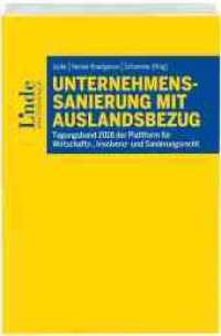Unternehmenssanierung mit Auslandsbezug : Tagungsband 2018 der Plattform für Wirtschafts-, Insolvenz- und Sanierungsrecht (Tagungsband der Plattform für Wirtschaftsrecht 2018) （2019. 148 S. 225 mm）