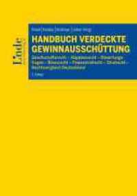 Handbuch Verdeckte Gewinnausschüttung : Gesellschaftsrecht - Abgabenrecht - Bewertungsfragen - Bilanzrecht - Finanzstrafrecht - Strafrecht - Rechtsvergleich Deutschland （3. Aufl. 2021. 720 S. 24 cm）