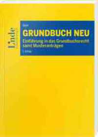 Grundbuch NEU : Einführung in das Grundbuchsrecht samt Musteranträgen （5. Aufl. 2022. 404 S. 225 mm）