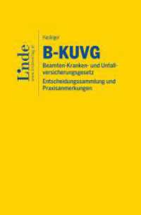 B-KUVG | Beamten-Kranken- und Unfallversicherungsgesetz - Entscheidungssammlung und Praxisanmerkungen （2023. 412 S. 194 mm）