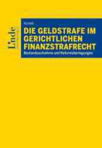 Die Geldstrafe im gerichtlichen Finanzstrafrecht : Bestandsaufnahme und Reform&uuml;berlegungen （2024. 272 S. 225 mm）
