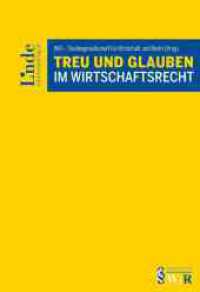 Treu und Glauben im Wirtschaftsrecht (Schriftenreihe WiR) （2024. 220 S. 225 mm）