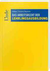 Das Arbeitsrecht der Lehrlingsausbildung （2024. 464 S. 225 mm）