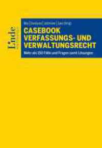 Casebook Verfassungs- und Verwaltungsrecht : Mehr als 150 Fälle und Fragen samt Lösungen (Linde Lehrbuch) （2024. 218 S. 225 mm）