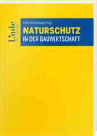 Naturschutz in der Bauwirtschaft : Praxishandbuch für Bauträger:innen, Projektentwickler:innen und Architekt:innen （2024. 225 mm）