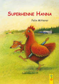Superhenne Hanna : Ausgezeichnet mit dem Goldenen Buch, Ehrenliste zum Österreichischen Kinder- und Jugendbuchpreis 2003 (Österreichische Jugendbuch-Bibliothek) （34. Aufl. 2013. 160 S. m. Illustr. 210.00 mm）