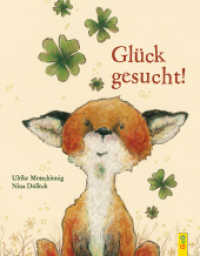 Glück gesucht! (Kleiner Fuchs) （10. Aufl. 2013. 32 S. m. zahlr. bunten Bild. 280.00 mm）