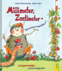 Millimeter, Zentimeter - Donnerwetter! : Längenmaße spielend begreifen （7. Aufl. 2017. 32 S. m. zahlr. farb. Illustr. 245.00 mm）